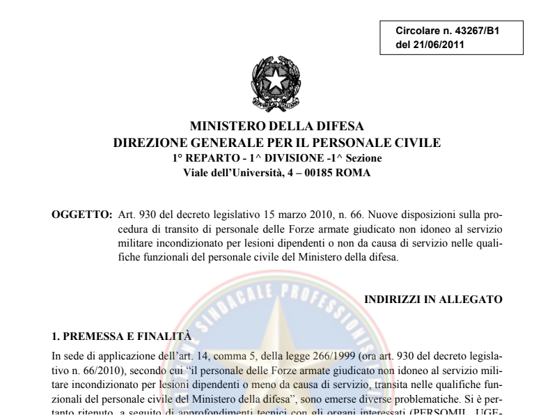 Circolare 43267 B1 del 21 Giugno 2011 Art. 930 del decreto legislativo 15 marzo 2010, n. 66. Nuove disposizioni sulla procedura di transito di personale delle Forze armate giudicato non idoneo al servizio militare incondizionato per lesioni dipendenti o non da causa di servizio nelle quali- fiche funzionali del personale civile del Ministero della Difesa