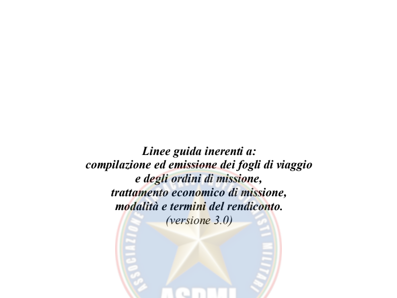 Prot. 26794 08 Febbraio 2018 Linee guida inerenti a compilazione ed emissione dei fogli di viaggio e degli ordini di missione, trattamento economico di missione, modalità e termini del rendiconto